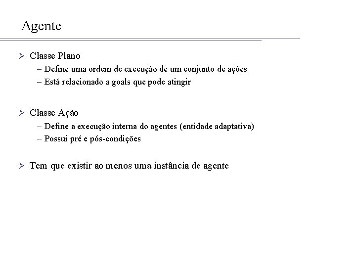 Agente Ø Classe Plano – Define uma ordem de execução de um conjunto de