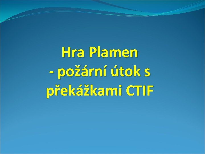 Hra Plamen - požární útok s překážkami CTIF 