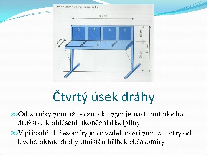 Čtvrtý úsek dráhy Od značky 70 m až po značku 75 m je nástupní