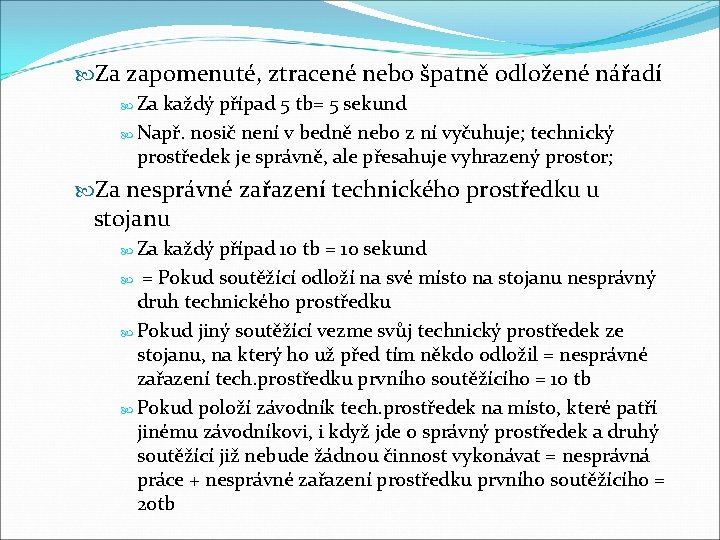  Za zapomenuté, ztracené nebo špatně odložené nářadí Za každý případ 5 tb= 5