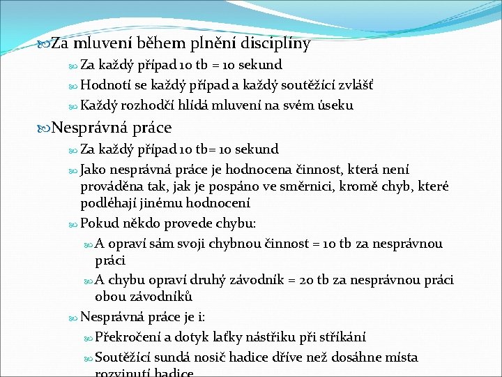  Za mluvení během plnění disciplíny Za každý případ 10 tb = 10 sekund