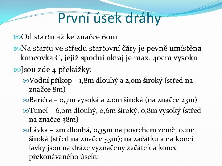 První úsek dráhy Od startu až ke značce 60 m Na startu ve středu