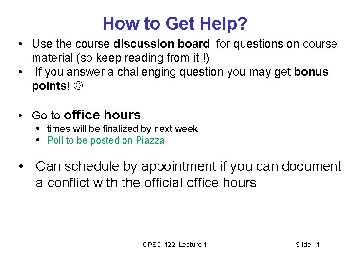 How to Get Help? • Use the course discussion board for questions on course How to Get Help? • Use the course discussion board for questions on course
