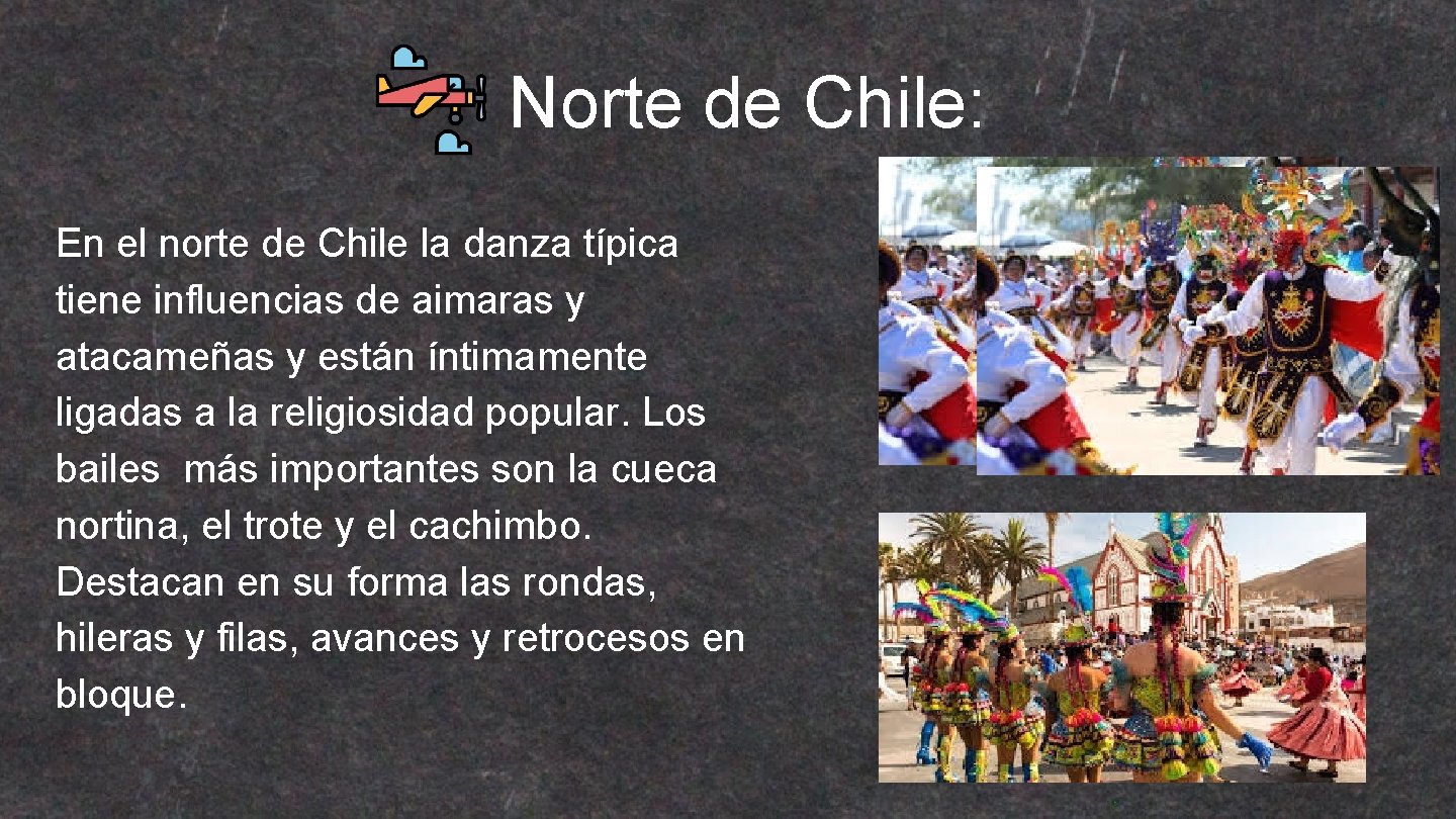 Norte de Chile: En el norte de Chile la danza típica tiene influencias de