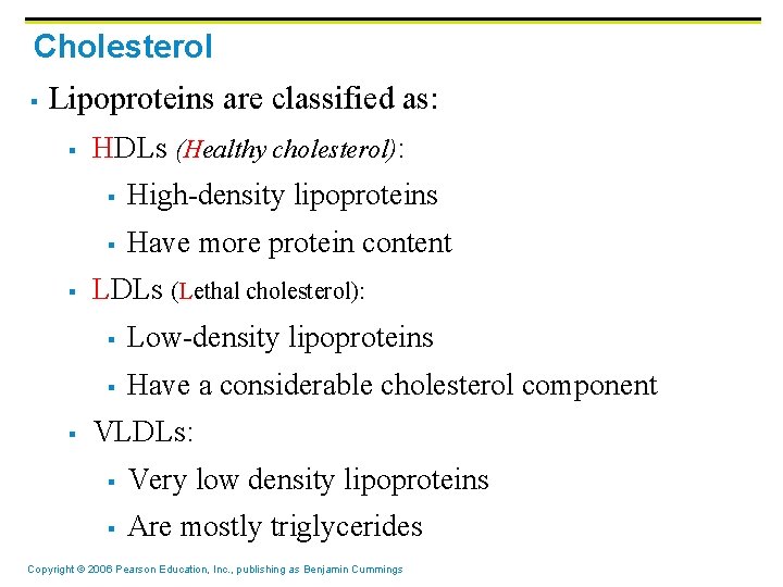 Cholesterol § Lipoproteins are classified as: § § § HDLs (Healthy cholesterol): § High-density