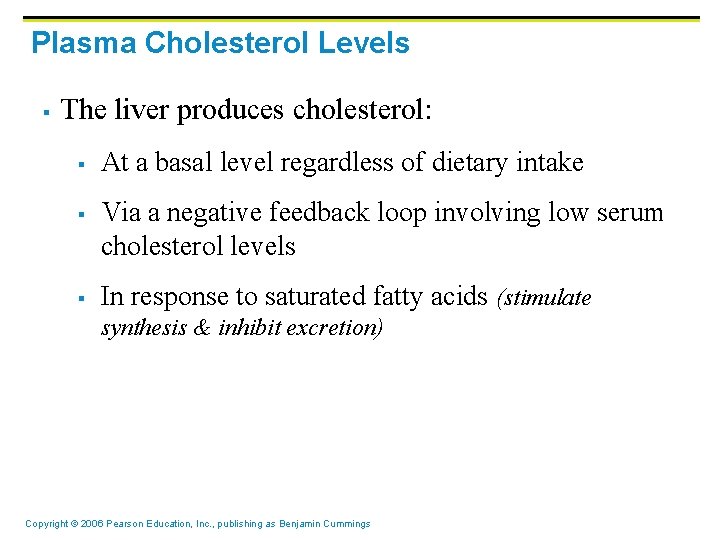 Plasma Cholesterol Levels § The liver produces cholesterol: § § § At a basal