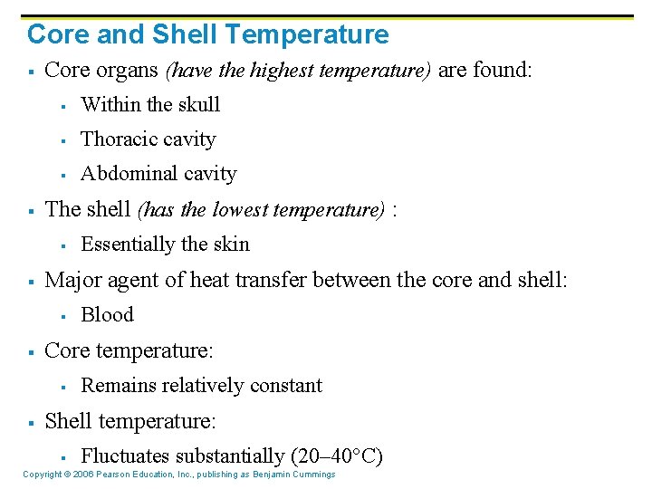 Core and Shell Temperature § § Core organs (have the highest temperature) are found: