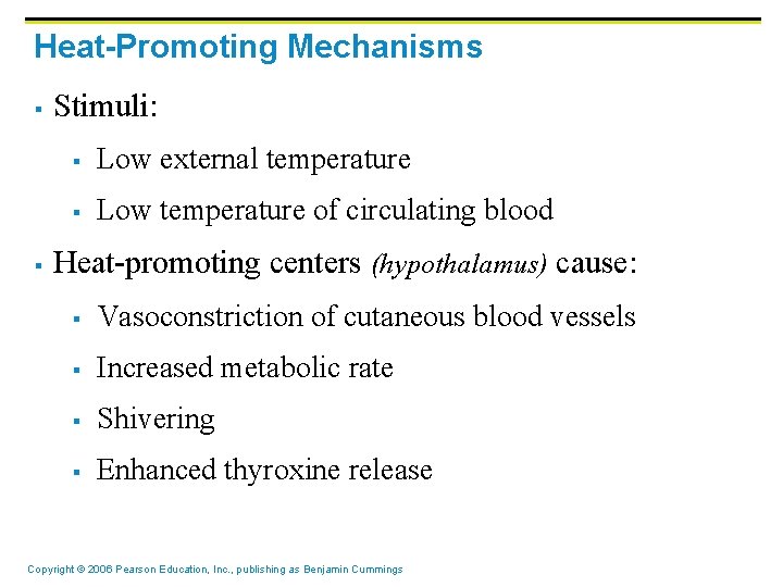Heat-Promoting Mechanisms § § Stimuli: § Low external temperature § Low temperature of circulating