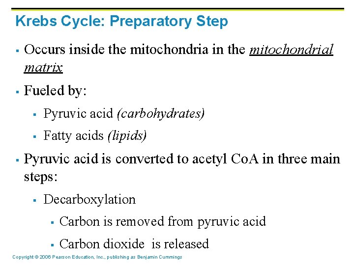 Krebs Cycle: Preparatory Step § § § Occurs inside the mitochondria in the mitochondrial