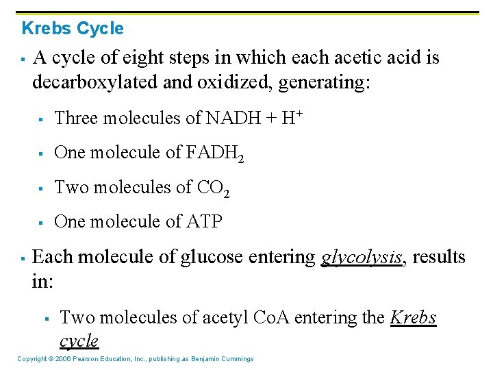 Krebs Cycle § § A cycle of eight steps in which each acetic acid