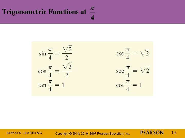 Trigonometric Functions at Copyright © 2014, 2010, 2007 Pearson Education, Inc. 15 