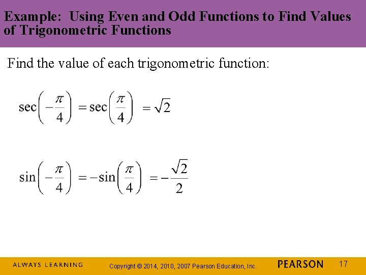Example: Using Even and Odd Functions to Find Values of Trigonometric Functions Find the