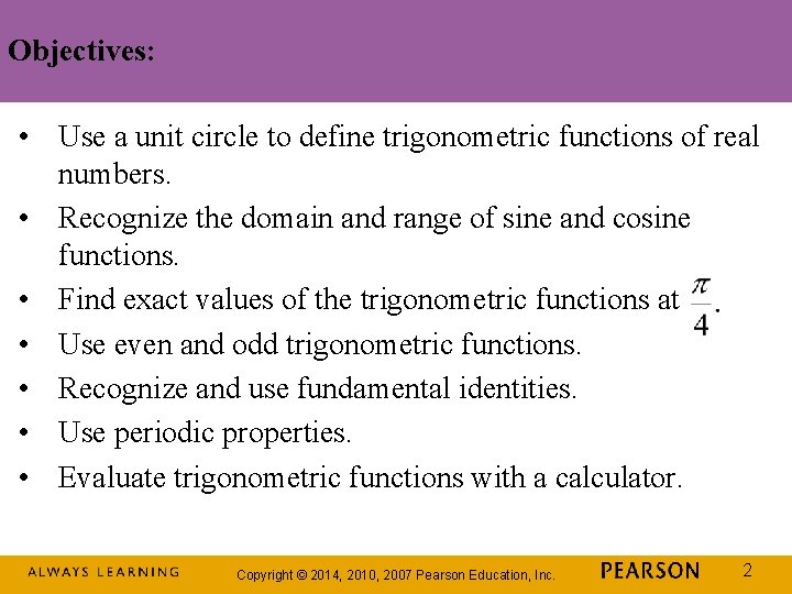 Objectives: • Use a unit circle to define trigonometric functions of real numbers. •