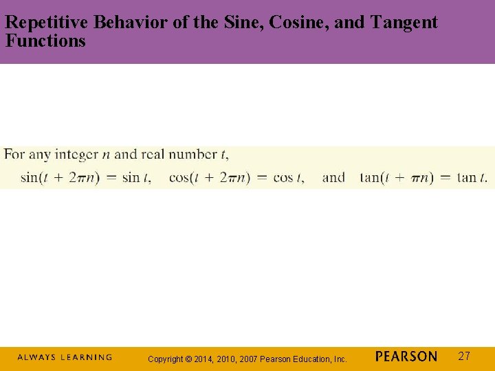 Repetitive Behavior of the Sine, Cosine, and Tangent Functions Copyright © 2014, 2010, 2007