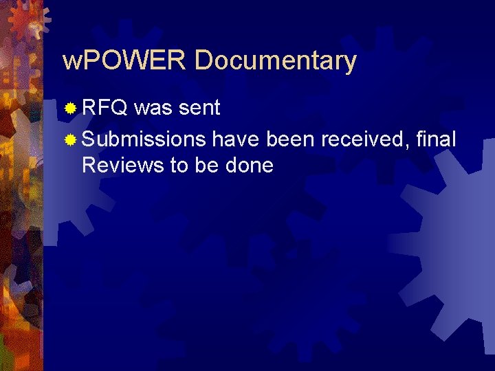 w. POWER Documentary ® RFQ was sent ® Submissions have been received, final Reviews