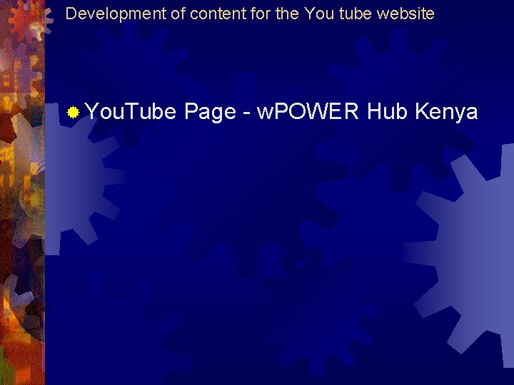 Development of content for the You tube website ® You. Tube Page - w.