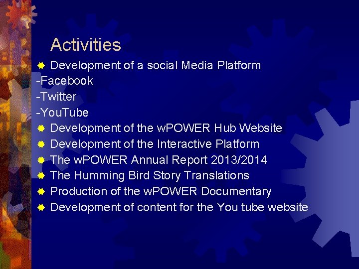 Activities Development of a social Media Platform -Facebook -Twitter -You. Tube ® Development of