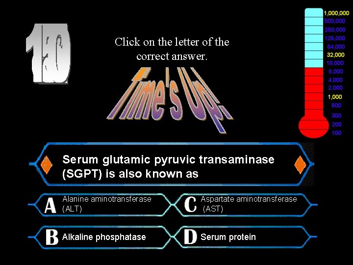 Click on the letter of the correct answer. $8, 000 Question Serum glutamic pyruvic