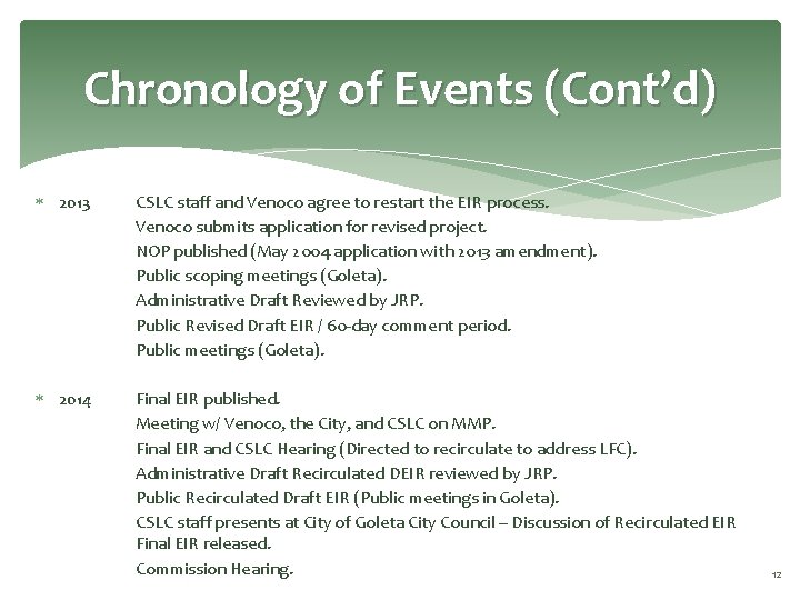 Chronology of Events (Cont’d) 2013 CSLC staff and Venoco agree to restart the EIR