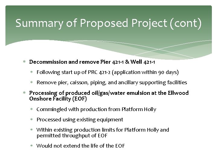 Summary of Proposed Project (cont) Decommission and remove Pier 421 -1 & Well 421