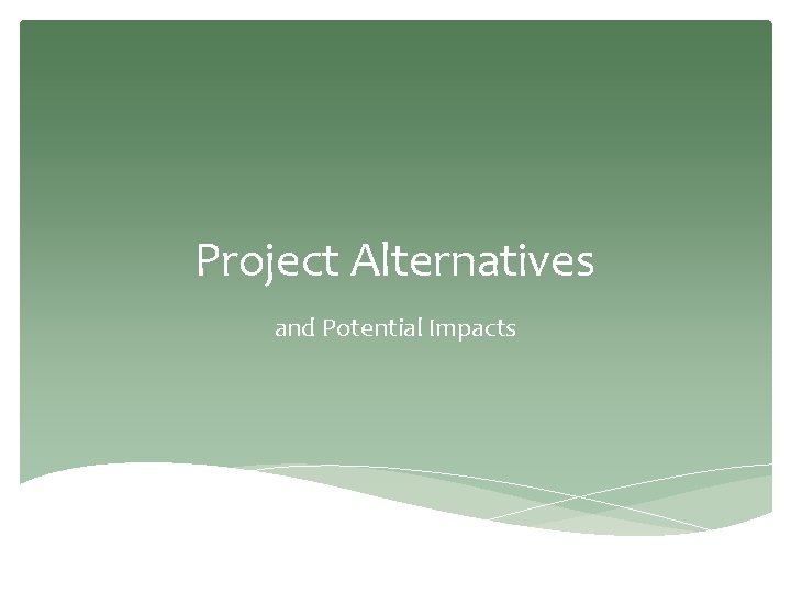 Project Alternatives and Potential Impacts 