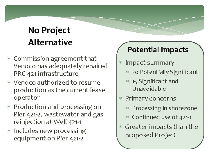 No Project Alternative Commission agreement that Venoco has adequately repaired PRC 421 infrastructure Venoco