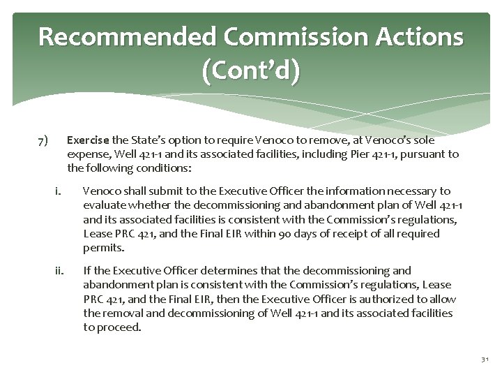 Recommended Commission Actions (Cont’d) 7) Exercise the State’s option to require Venoco to remove,