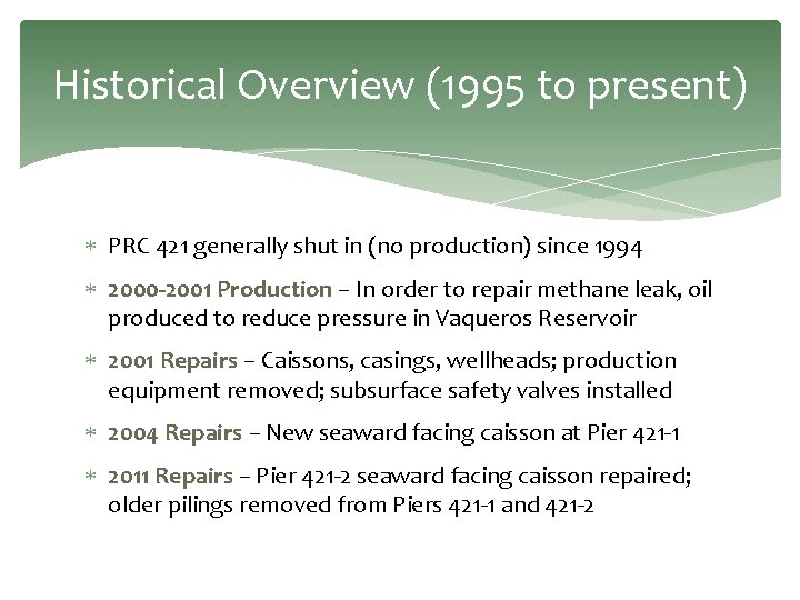 Historical Overview (1995 to present) PRC 421 generally shut in (no production) since 1994