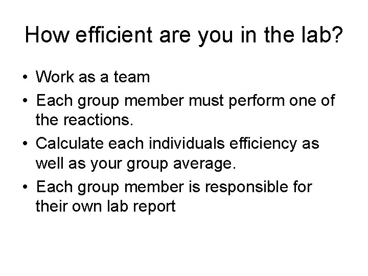 How efficient are you in the lab? • Work as a team • Each