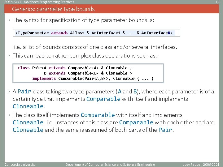 SOEN 6441 - Advanced Programming Practices 11 Generics: parameter type bounds • The syntax