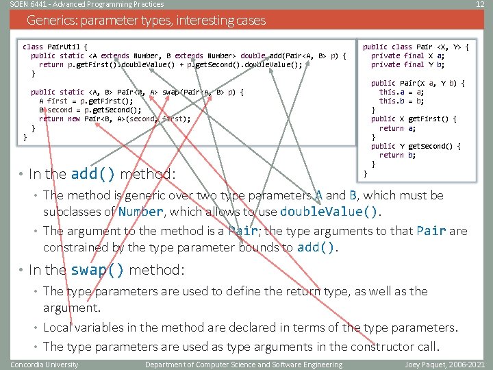 SOEN 6441 - Advanced Programming Practices 12 Generics: parameter types, interesting cases class Pair.