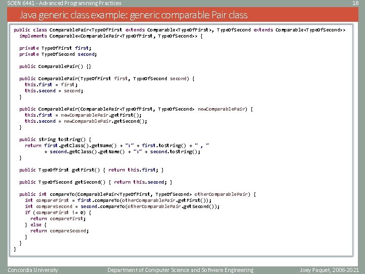 SOEN 6441 - Advanced Programming Practices 18 Java generic class example: generic comparable Pair