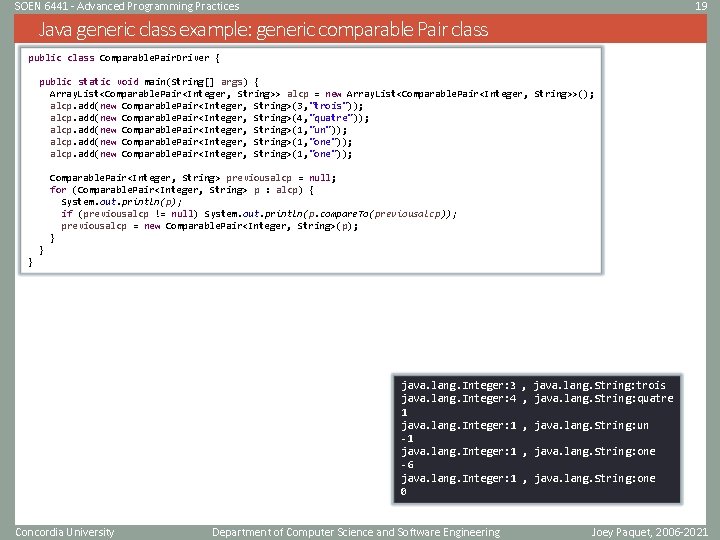 SOEN 6441 - Advanced Programming Practices 19 Java generic class example: generic comparable Pair