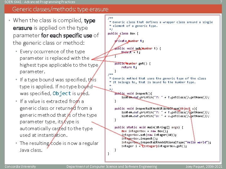 SOEN 6441 - Advanced Programming Practices 7 Generic classes/methods: type erasure • When the