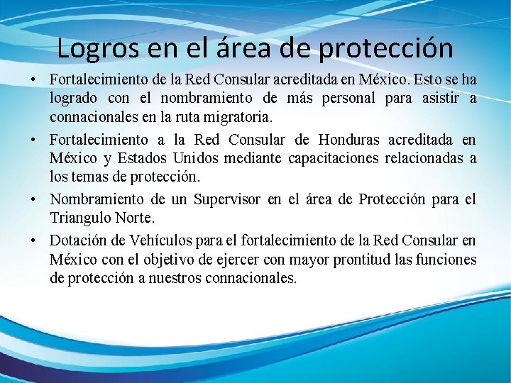 Logros en el área de protección • Fortalecimiento de la Red Consular acreditada en