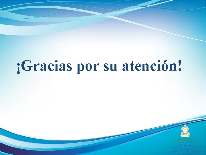 ¡Gracias por su atención! 