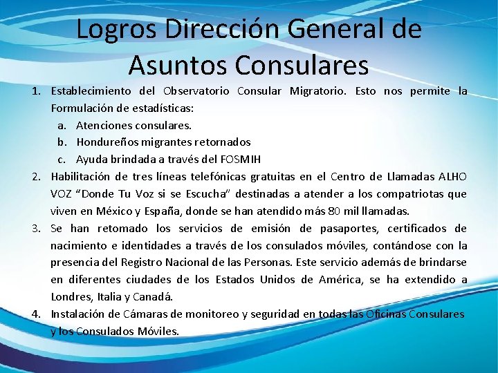 Logros Dirección General de Asuntos Consulares 1. Establecimiento del Observatorio Consular Migratorio. Esto nos