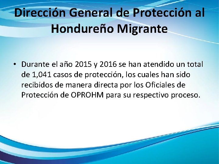 Dirección General de Protección al Hondureño Migrante • Durante el año 2015 y 2016