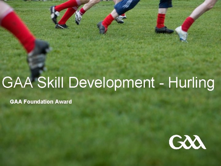 GAA Skill Development - Hurling GAA Foundation Award 