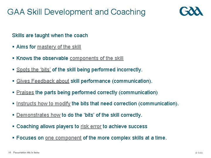 GAA Skill Development and Coaching Skills are taught when the coach § Aims for