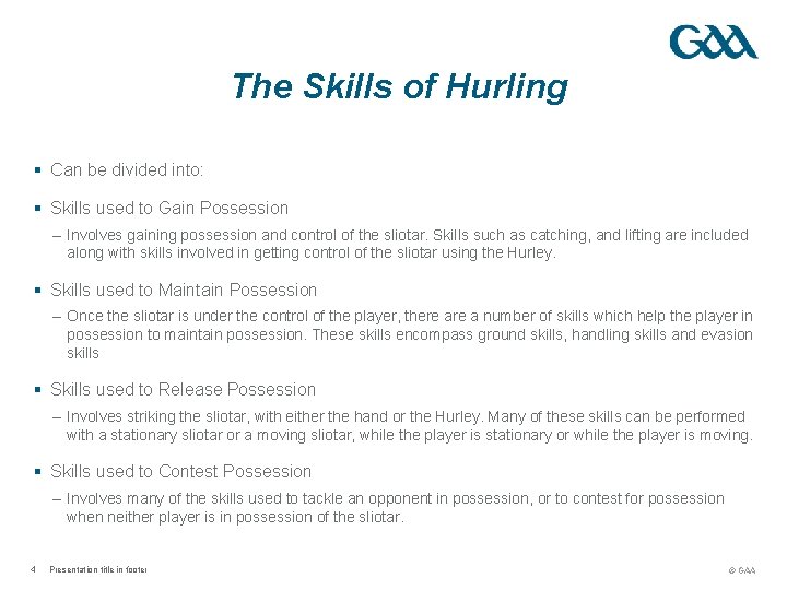 The Skills of Hurling § Can be divided into: § Skills used to Gain