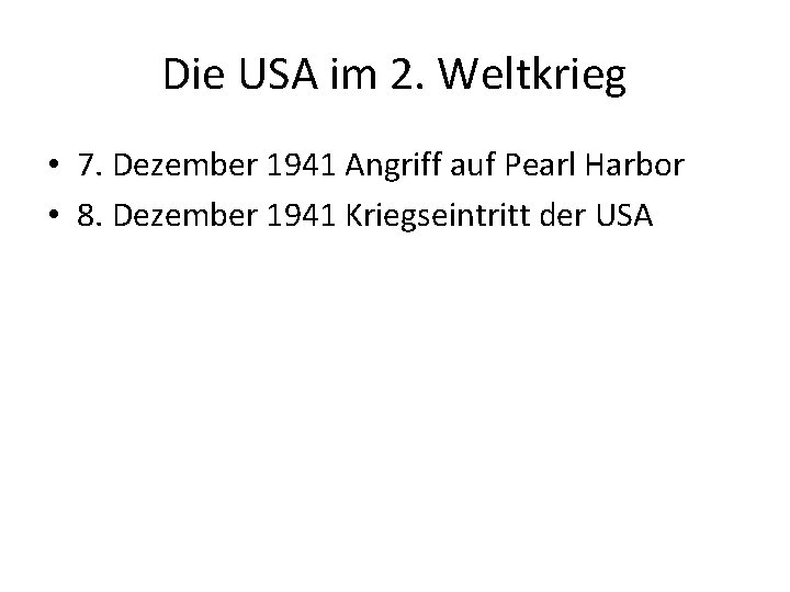 Die USA im 2. Weltkrieg • 7. Dezember 1941 Angriff auf Pearl Harbor •