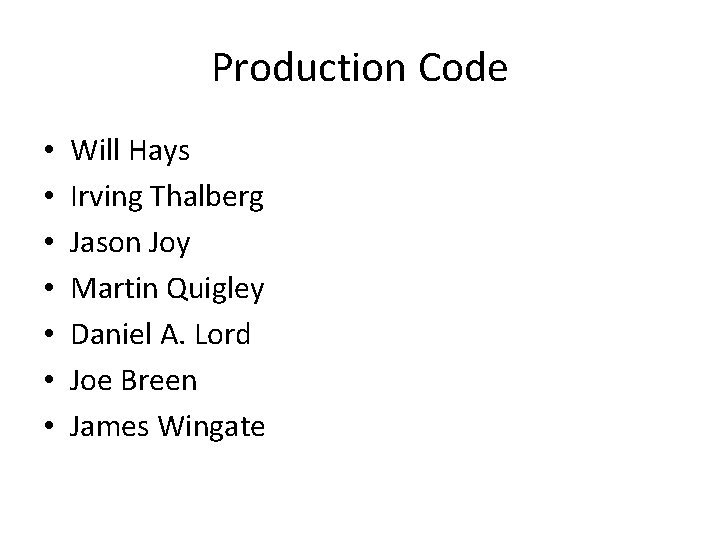 Production Code • • Will Hays Irving Thalberg Jason Joy Martin Quigley Daniel A.