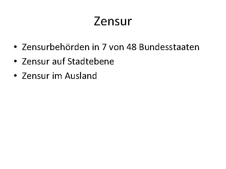 Zensur • Zensurbehörden in 7 von 48 Bundesstaaten • Zensur auf Stadtebene • Zensur