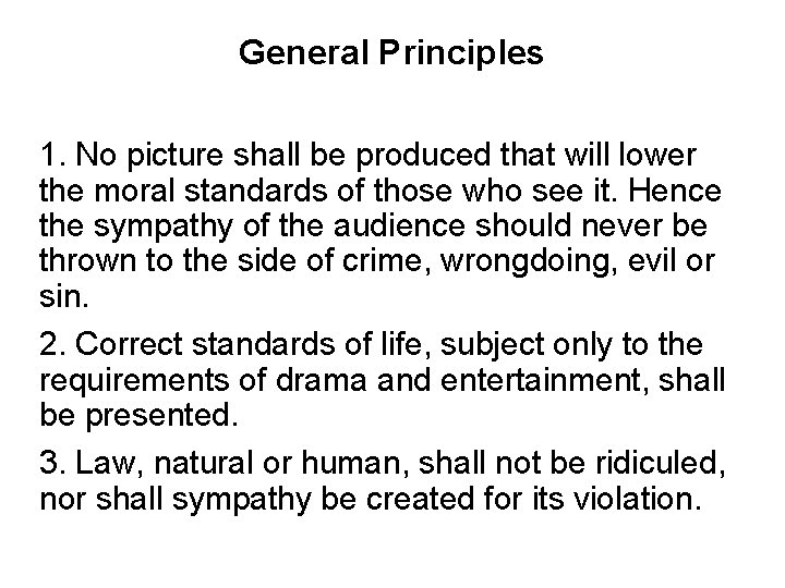 General Principles 1. No picture shall be produced that will lower the moral standards