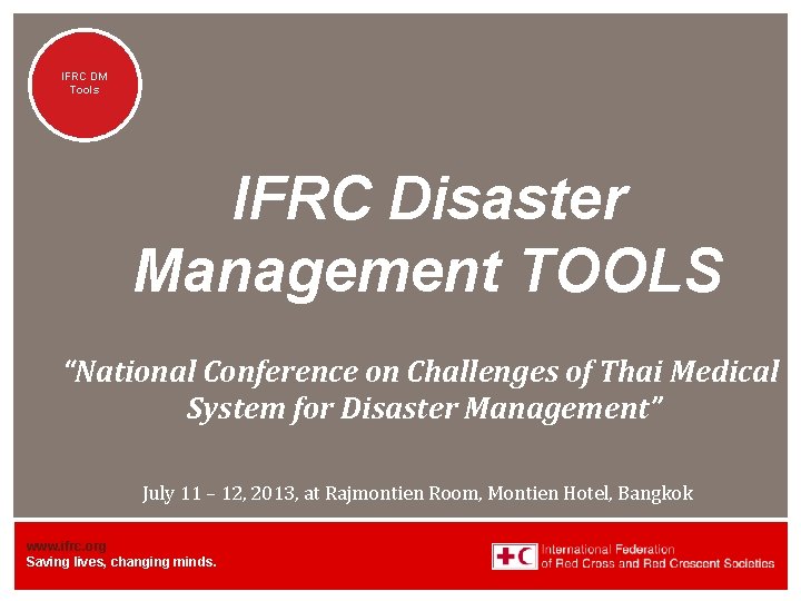 IFRC DM Tools IFRC Disaster Management TOOLS “National Conference on Challenges of Thai Medical