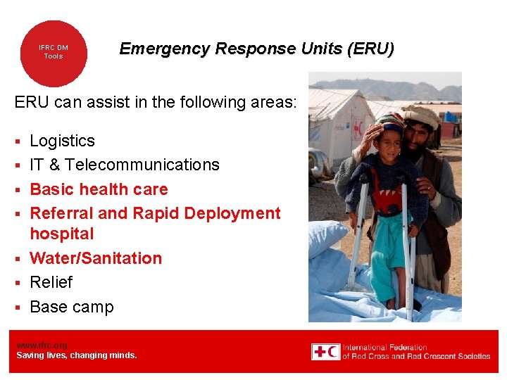 IFRC DM Tools Emergency Response Units (ERU) ERU can assist in the following areas: