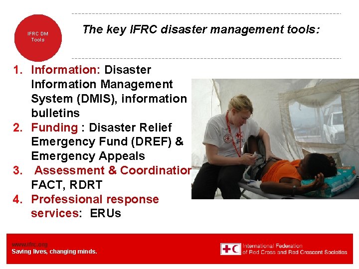 IFRC DM Tools The key IFRC disaster management tools: 1. Information: Disaster Information Management