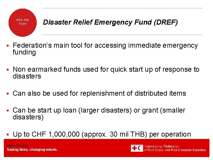 IFRC DM Tools Disaster Relief Emergency Fund (DREF) § Federation’s main tool for accessing