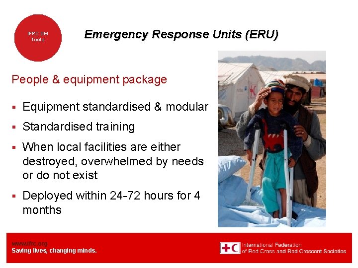 IFRC DM Tools Emergency Response Units (ERU) People & equipment package § Equipment standardised